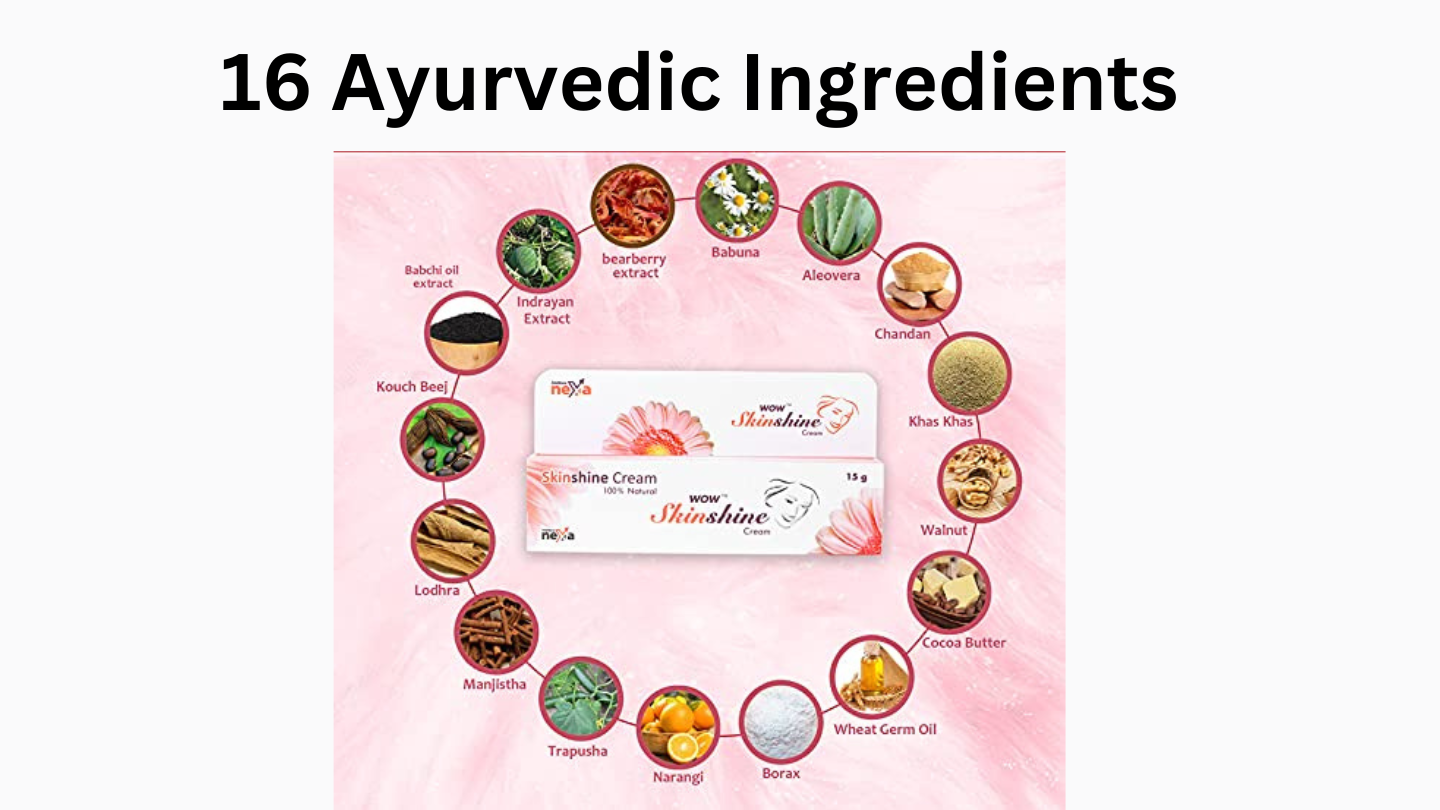 स्किन शाइन क्रीम में 16 तरह की आयुर्वेदिक सामाग्री का मिश्रण है